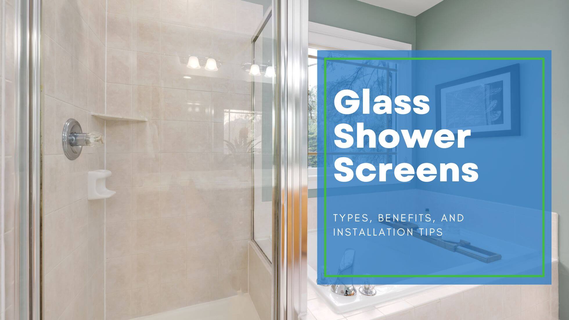 type and benefits of glass shower screens